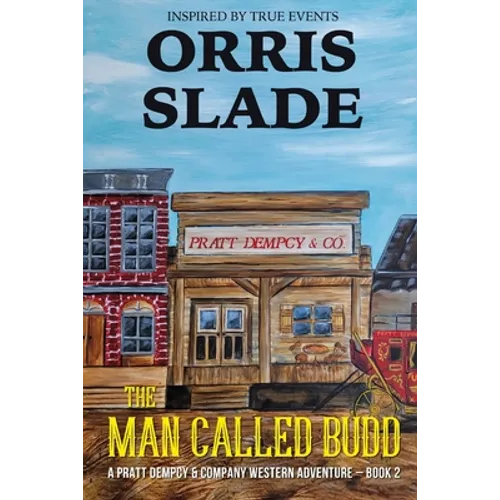 The Man Called Budd: A Pratt Dempcy & Company Western Adventure - Book 2