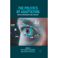 The Politics of Adaptation: Media Convergence and Ideology