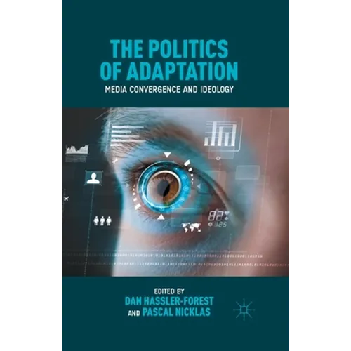 The Politics of Adaptation: Media Convergence and Ideology