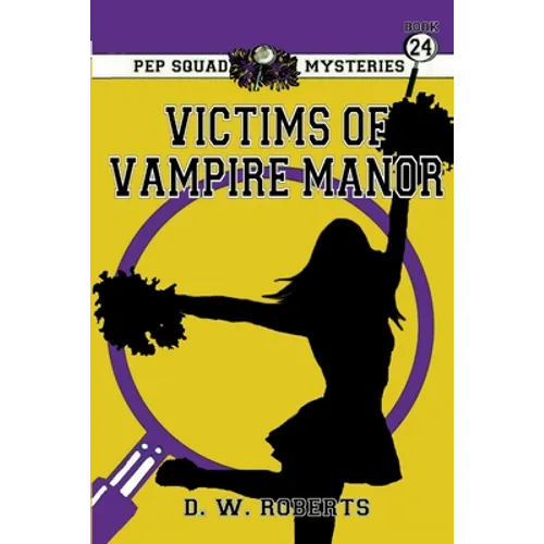 Pep Squad Mysteries Book 24: Victims of the Vampires