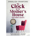 The Clock in My Mother's House and other stories