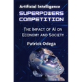 AI Superpowers Competition: The Impact of AI on Economy and Society