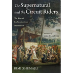 The Supernatural and the Circuit Riders: The Rise of Early American Methodism