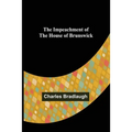 The Impeachment of The House of Brunswick