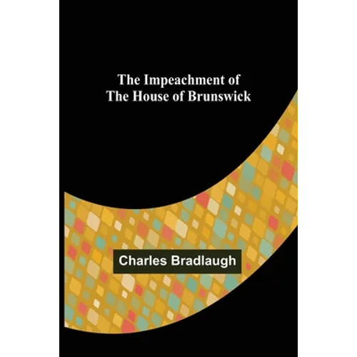 The Impeachment of The House of Brunswick