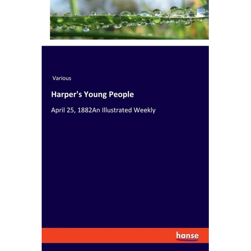 Harper's Young People: April 25, 1882An Illustrated Weekly