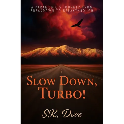 Slow Down, Turbo!: A Paramedic's Journey from Breakdown to Breakthrough