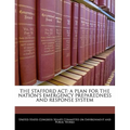 The Stafford ACT: A Plan for the Nation's Emergency Preparedness and Response System