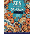 Zen and the Art of Sarcasm. A Stress Relief and Funny Adult Coloring Book: Mindfulness Meets Snark in This Hilariously Relatable Anti-Stress Coloring