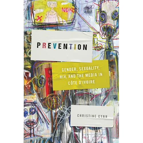 Prevention: Gender, Sexuality, Hiv, and the Media in Côte d'Ivoire