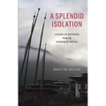A Splendid Isolation: Lessons on Happiness from the Kingdom of Bhutan
