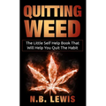 Quit Weed: The Little Self Help Book That Will Help You Quit The Habit