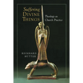 Suffering Divine Things: Theology as Church Practice