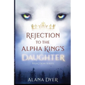 Rejection to the Alpha King's Daughter