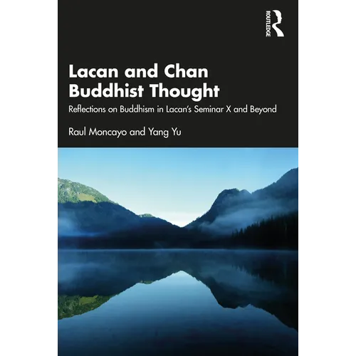 Lacan and Chan Buddhist Thought: Reflections on Buddhism in Lacan's Seminar X and Beyond