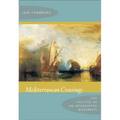 Mediterranean Crossings: The Politics of an Interrupted Modernity