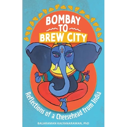 Bombay to Brew City: Reflections of a Cheesehead from India