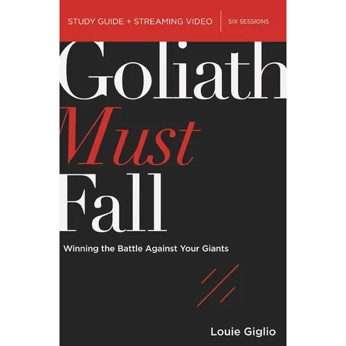 Goliath Must Fall Bible Study Guide Plus Streaming Video: Winning the Battle Against Your Giants