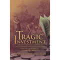 Tragic Investment: How Race Sabotages Communities and Jeopardizes America's Future-And What We Can Do About It