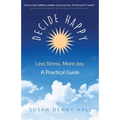 Decide Happy: Less Stress. More Joy.