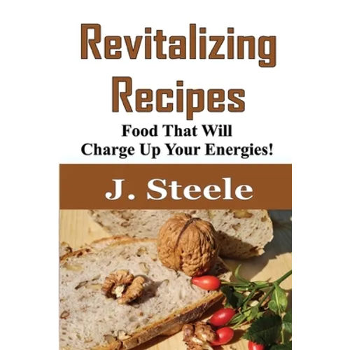 Revitalizing Recipes: Food That Will Charge Up Your Energies!