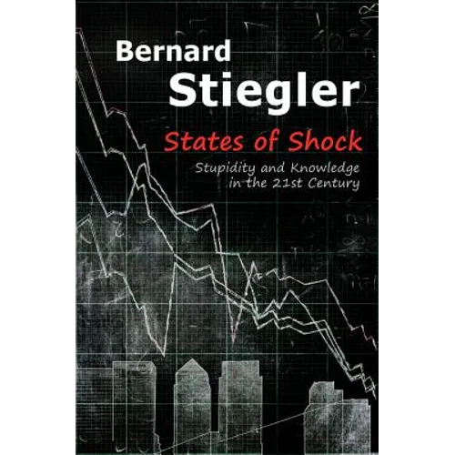States of Shock: Stupidity and Knowledge in the 21st Century