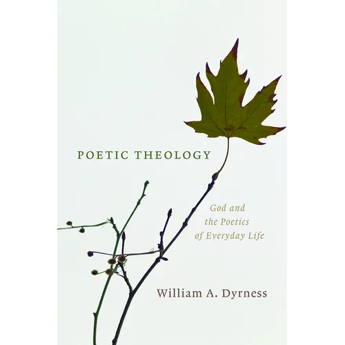 Poetic Theology: God and the Poetics of Everyday Life