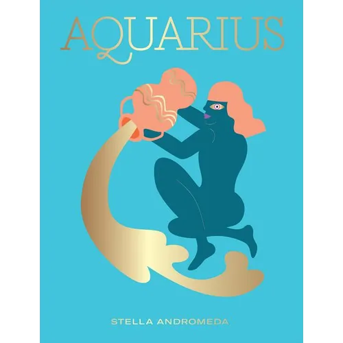 Aquarius: Harness the Power of the Zodiac (Astrology, Star Sign)