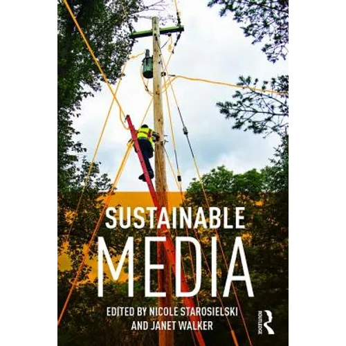 Sustainable Media: Critical Approaches to Media and Environment