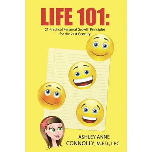 Life 101: 21 Practical Personal Growth Principles for the 21st Century