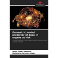 Geometric model predictor of dose in organs at risk