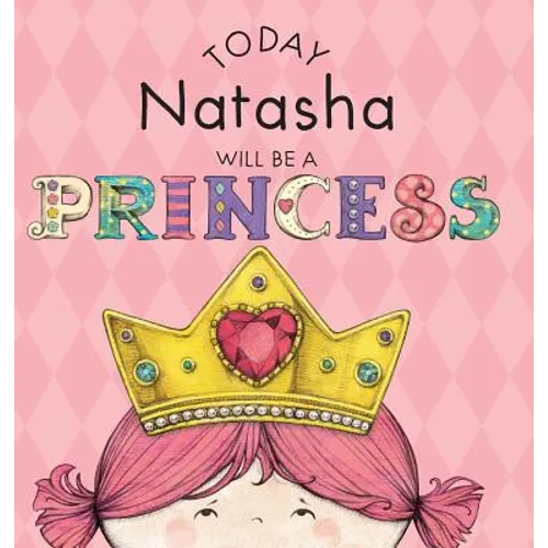 Today Natasha Will Be a Princess