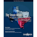 The Texas Model: Prosperity in the Lone Star State and Lessons for America - 2014 Edition