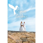 Graves into Gardens: A Story of Love, Loss, Hope and Laughter