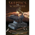 Skeptics vs. Scripture Book I: A Response to 25 Skeptic Questions About God, Christianity, and the Bible