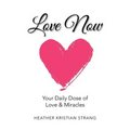 Love Now: Your Daily Dose of Love & Miracles