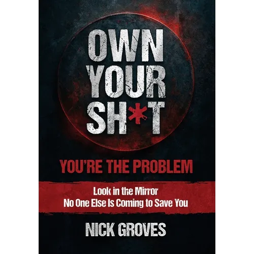 Own Your Sh*t: You're the Problem