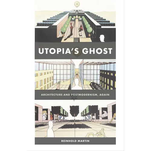 Utopia's Ghost: Architecture and Postmodernism, Again