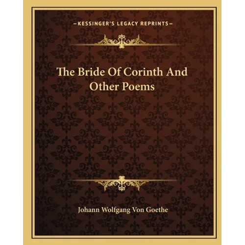 The Bride Of Corinth And Other Poems