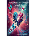 Recovering from a Breakup Healing and Moving On