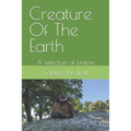 Creature Of The Earth: A selection of poems