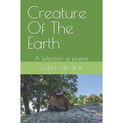 Creature Of The Earth: A selection of poems