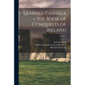 Leabhar Gabhála = the Book of Conquests of Ireland; Volume 1