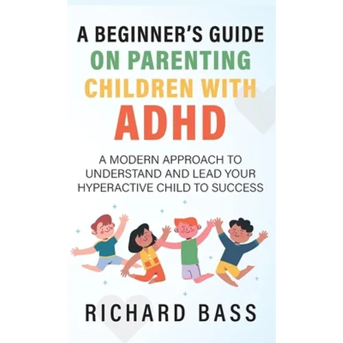 A Beginner's Guide on Parenting Children with ADHD