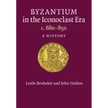 Byzantium in the Iconoclast Era, c. 680-850