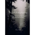 The Little Book of Big Grief: A Companion for the Grieving and Those Who Want to Help.