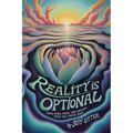 Reality Is Optional: Mood Work, Magic, and Mastery From the Vortex Edge