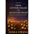 From Cotton Fields to Quantum Fields: Breaking Spiritual Chains