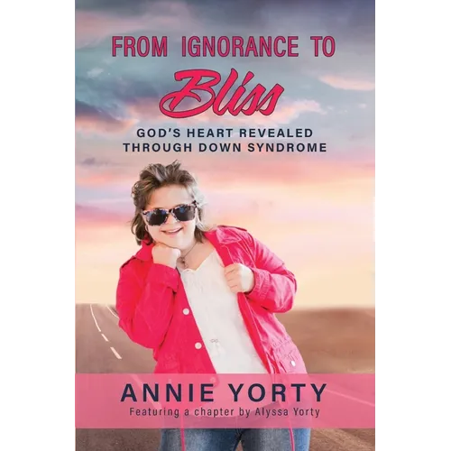 From Ignorance to Bliss: God's Heart Revealed through Down Syndrome