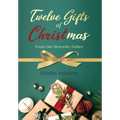 Twelve Gifts of Christmas: From Our Heavenly Father